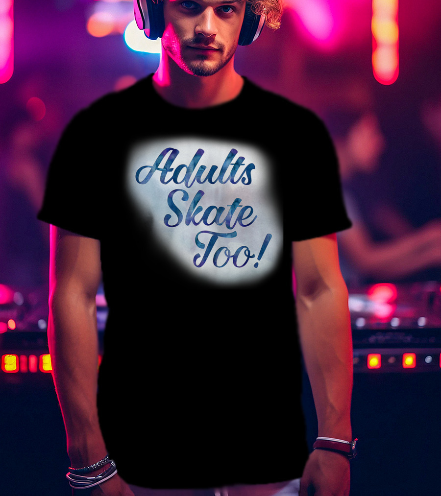 Adults Skate Too Figure Skating American T-Shirt