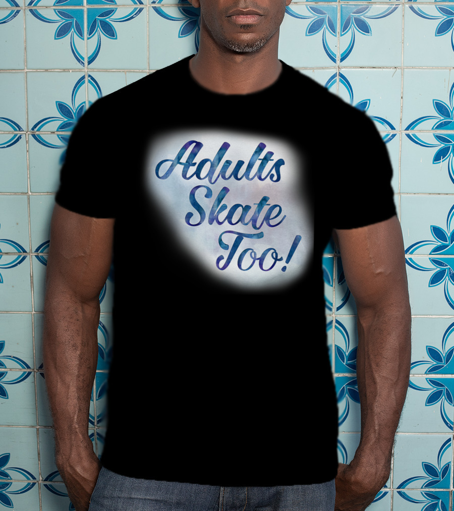 Adults Skate Too Figure Skating American T-Shirt