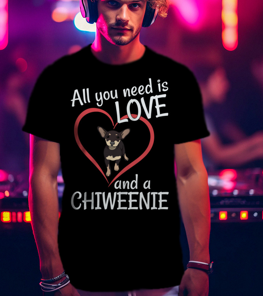 All You Need Is Love And A Chiweenie Heart Outline Dog T-Shirt