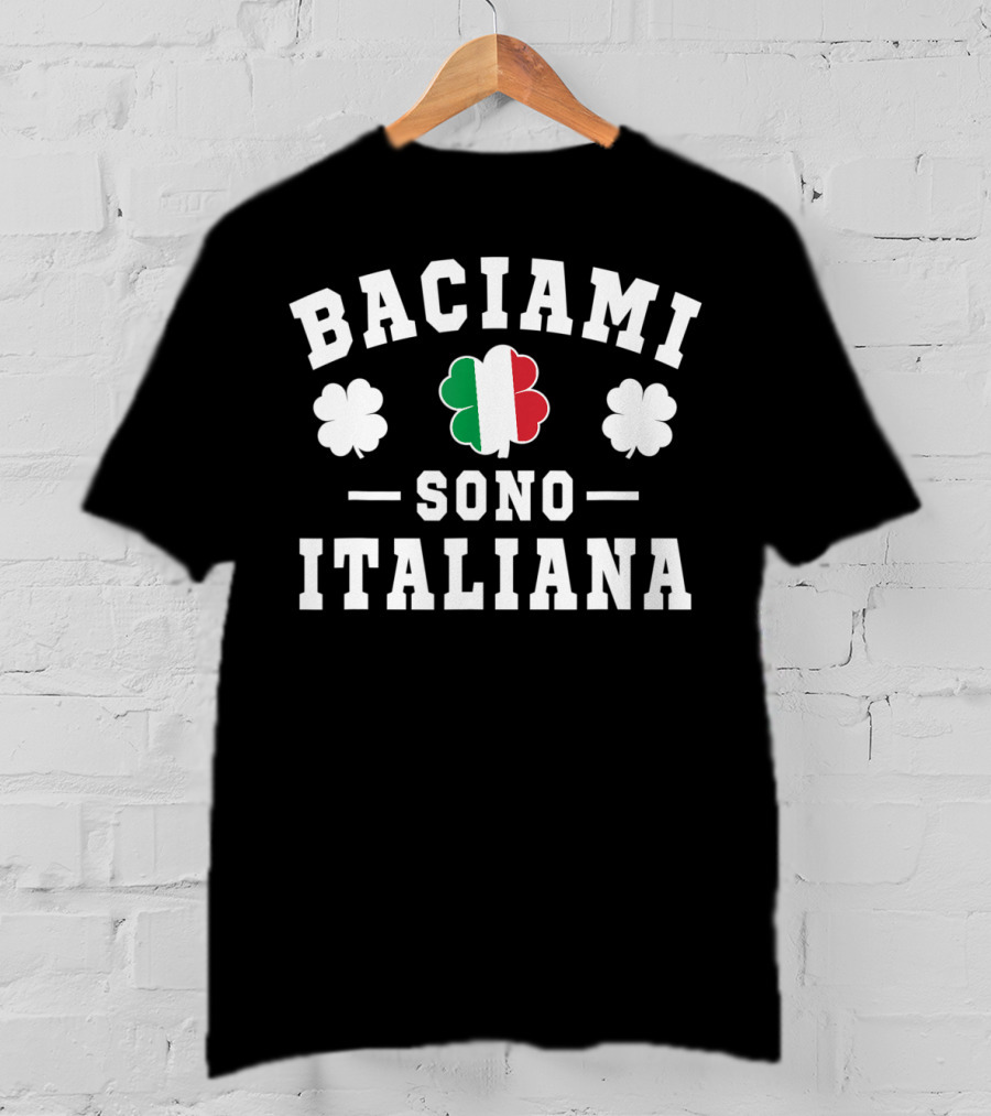 Baciami Sono Italiana Italian Flag Clover T-Shirt