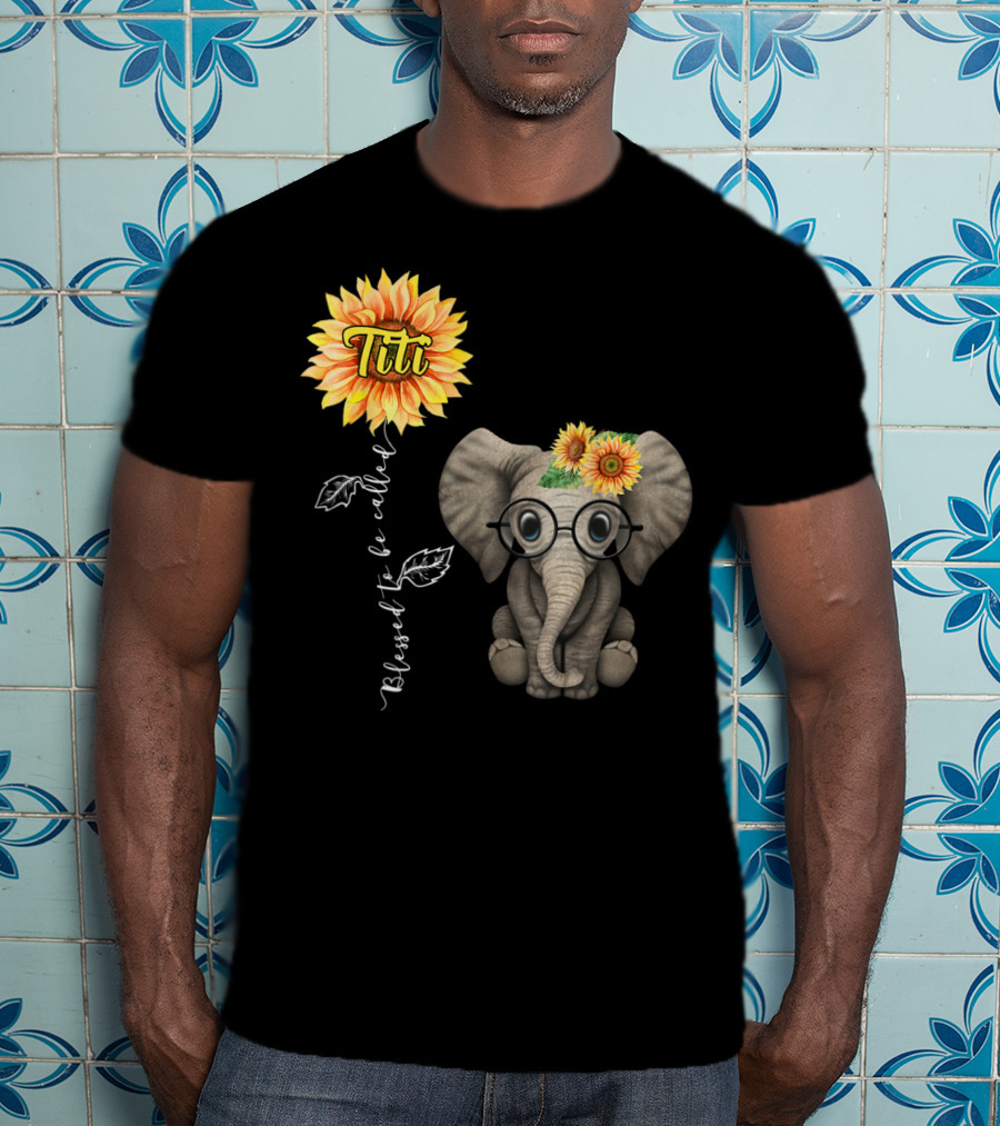 Blessed To Be Called Titi Sunflower Glasses Elephant Aunt T-Shirt