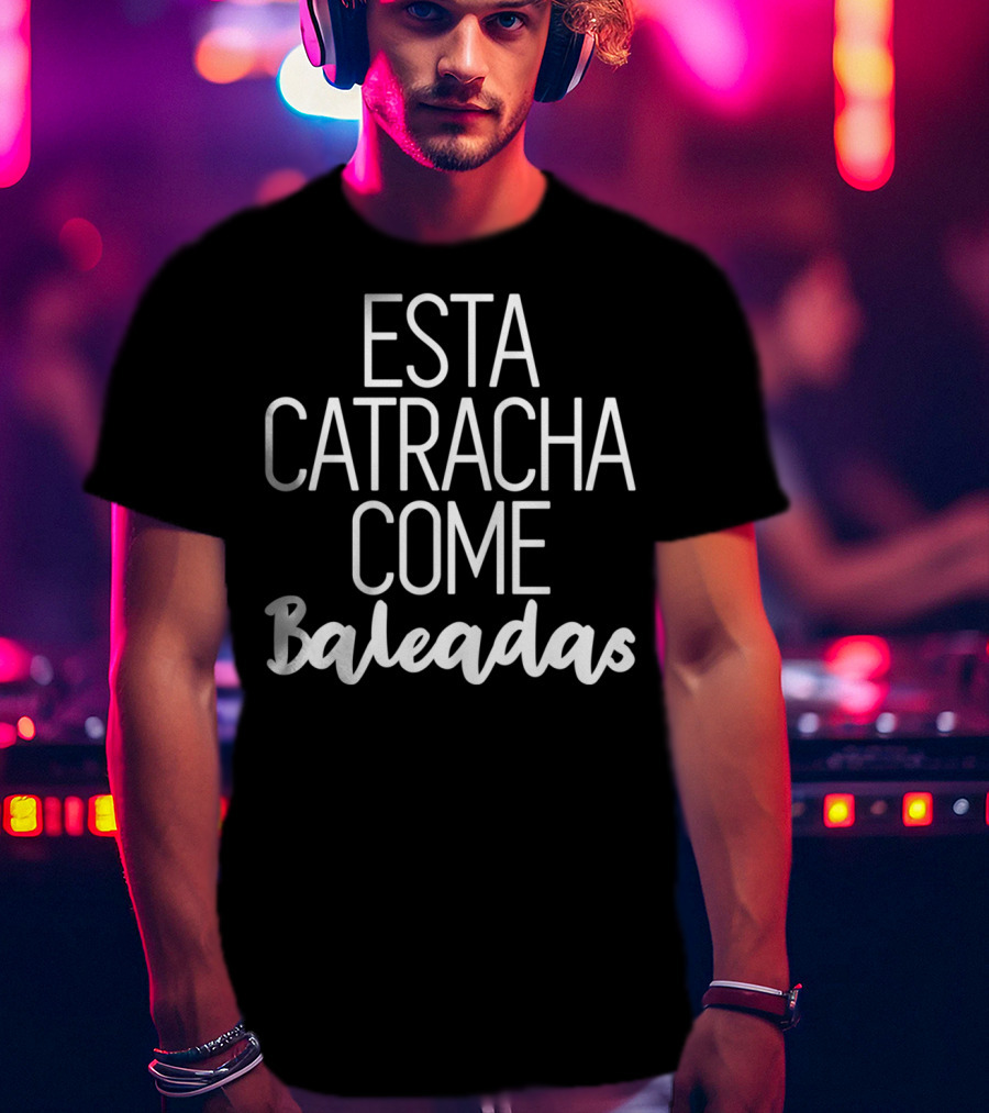 Esta Catracha Come Baleadas Honduras Clothing T-Shirt