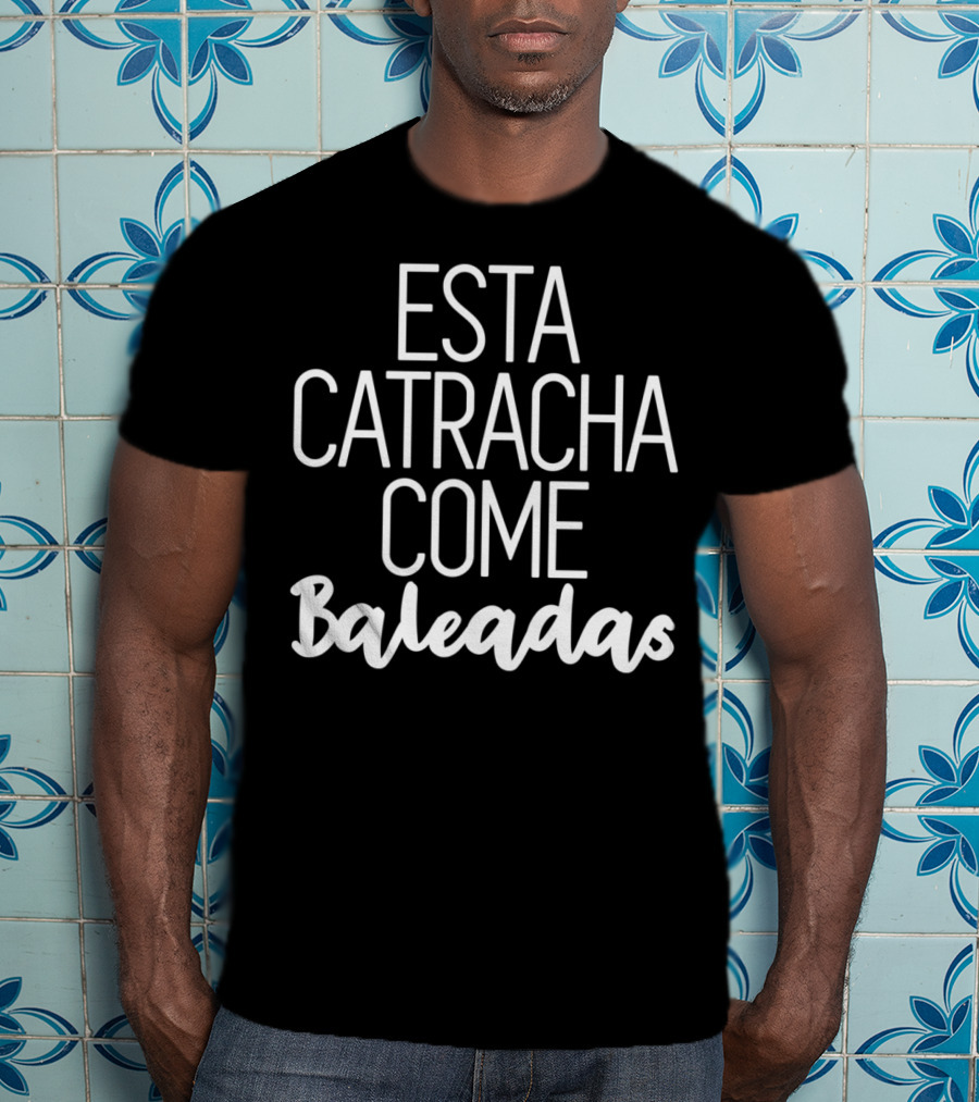 Esta Catracha Come Baleadas Honduras Clothing T-Shirt