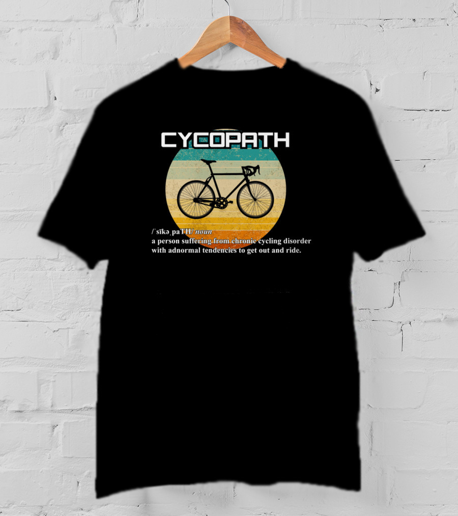 Cycopath Person Suffering Chronic Cycling Disorder Funny Cyclist Humor Bicycle Definition T-Shirt