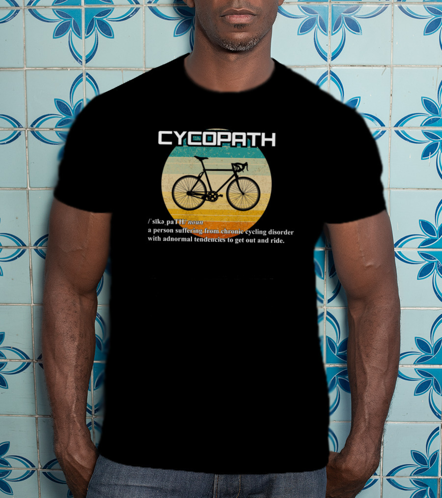 Cycopath Person Suffering Chronic Cycling Disorder Funny Cyclist Humor Bicycle Definition T-Shirt