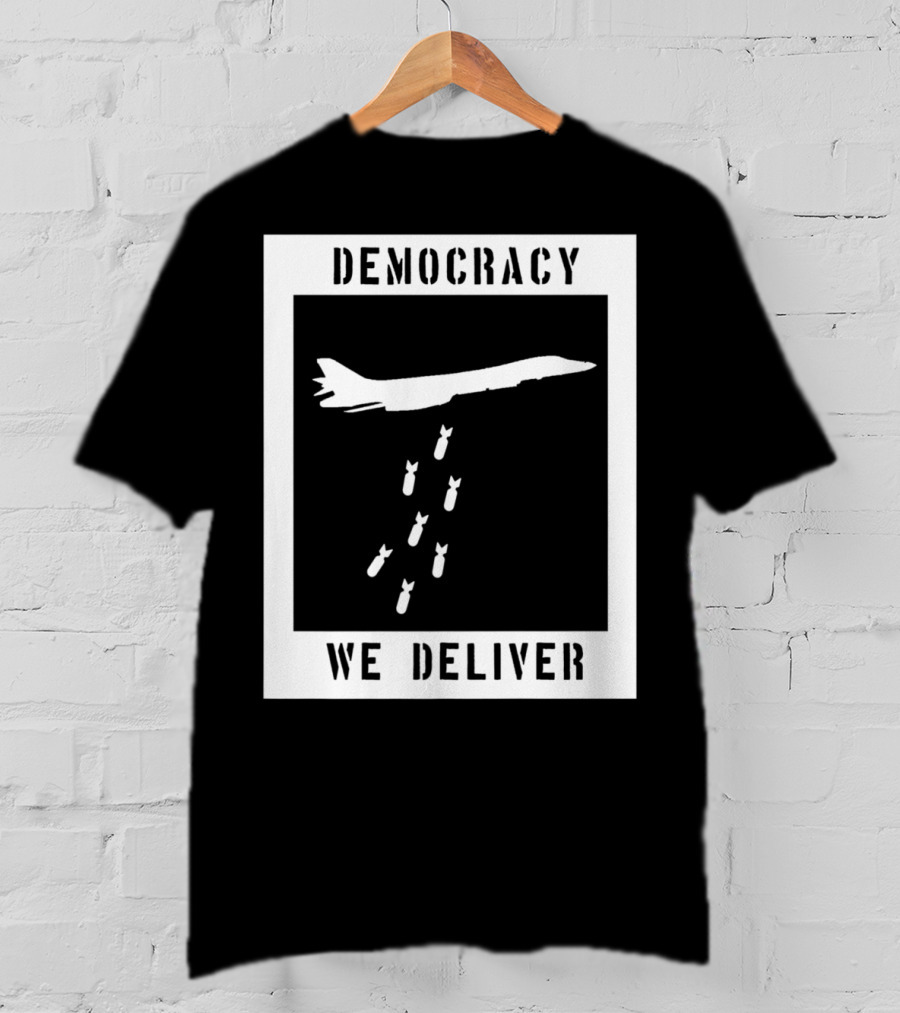 Democracy We Deliver Punk Rock Peaceful Protest T-Shirt