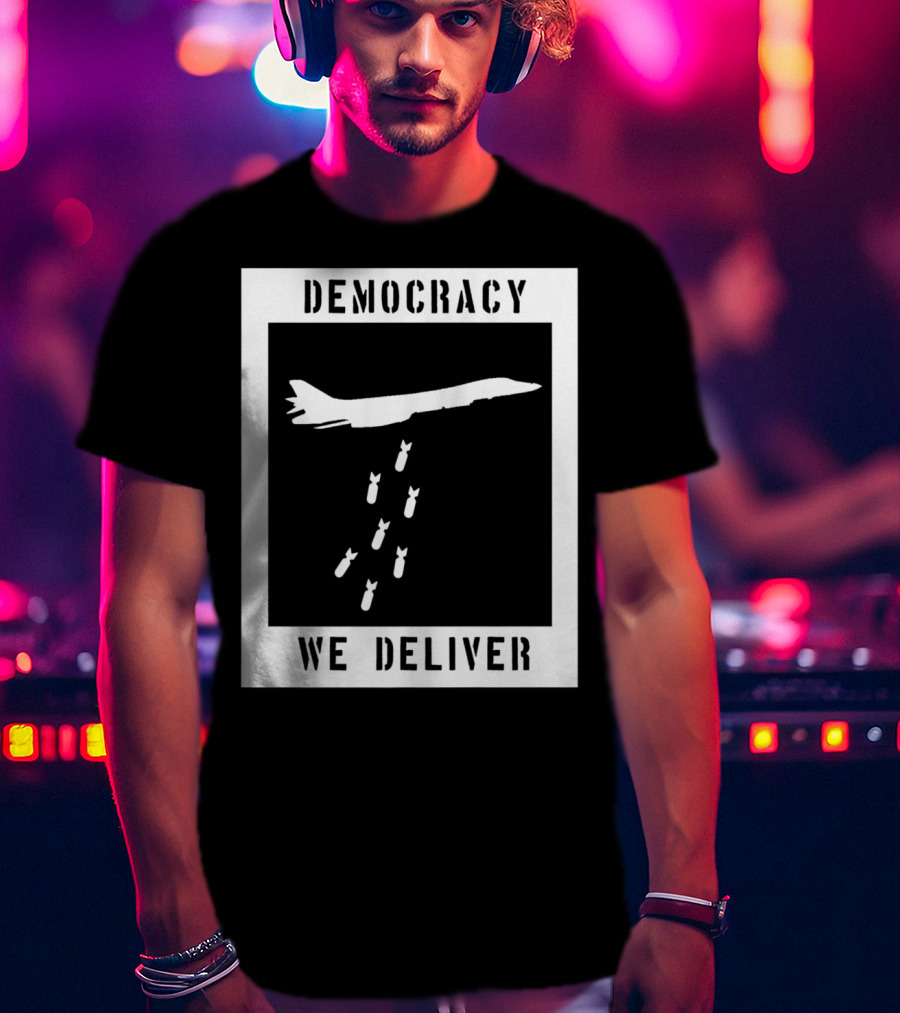 Democracy We Deliver Punk Rock Peaceful Protest T-Shirt