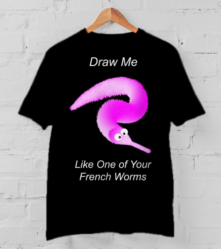 Draw Me Like One Of Your French Worms Worm On A String Meme T-Shirt