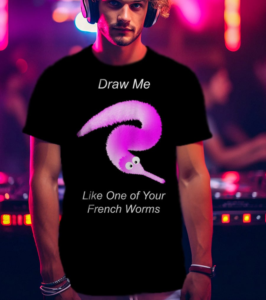 Draw Me Like One Of Your French Worms Worm On A String Meme T-Shirt