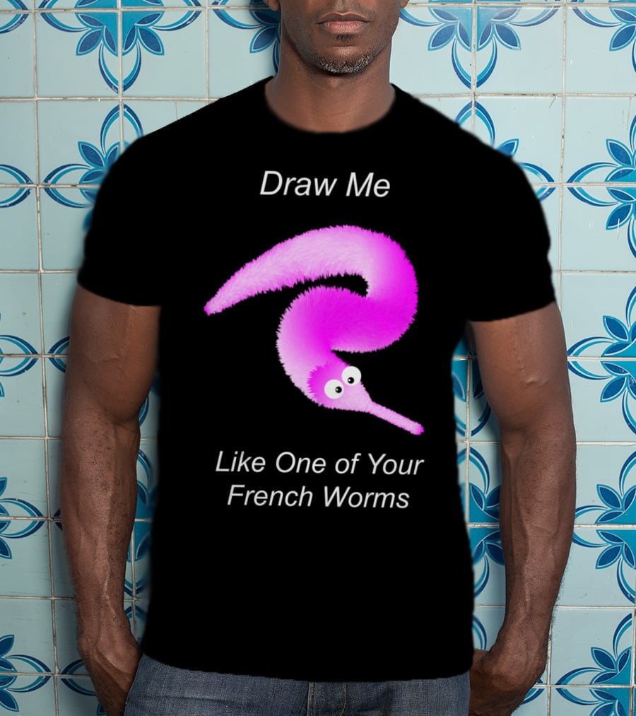 Draw Me Like One Of Your French Worms Worm On A String Meme T-Shirt