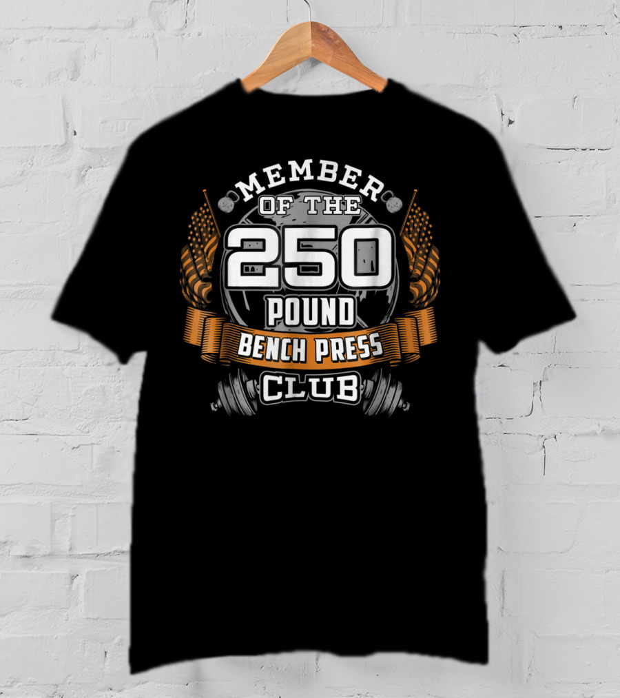 Member Of The 250 Pound Bench Press Club T-Shirt