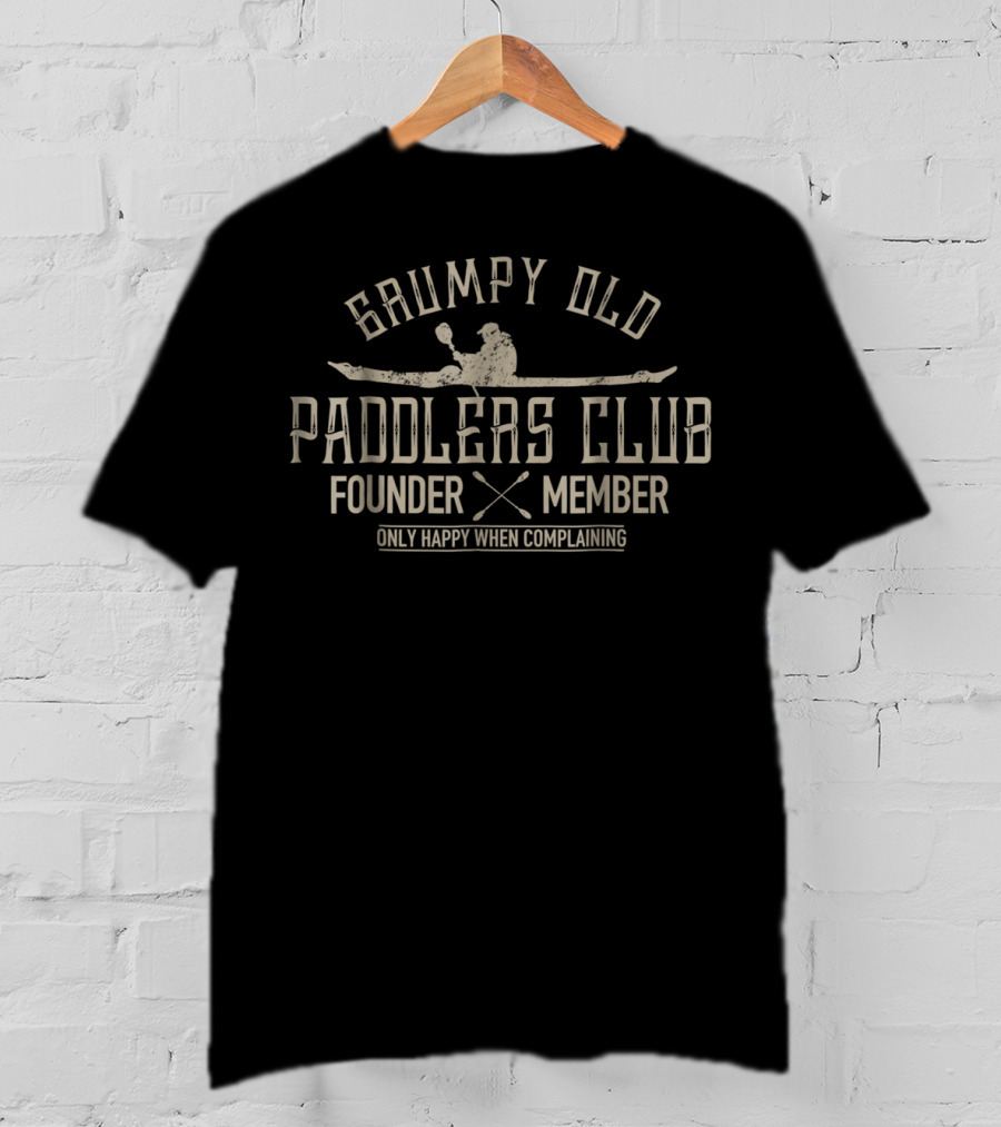 Grumpy Old Paddlers Club Founder Member Only Happy When Complaining Kayaking T-Shirt