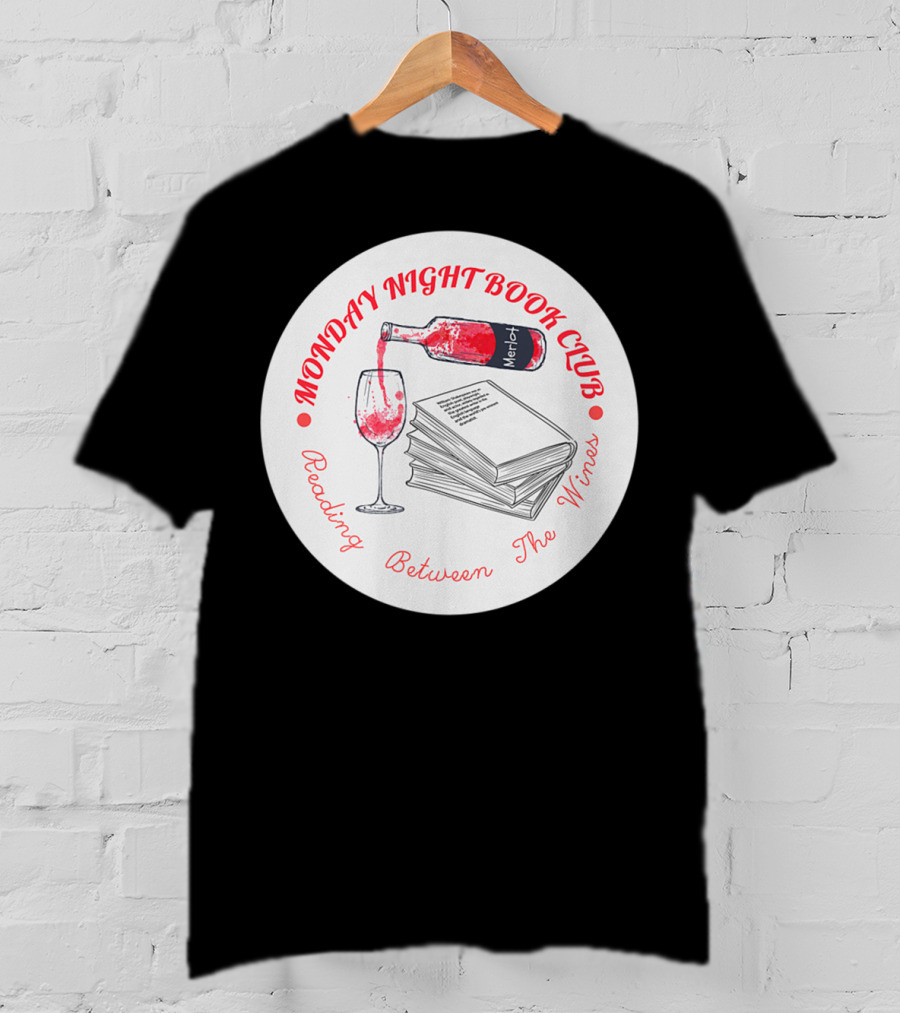 Monday Night Book Club Reading Between The Wines Merlot Books Red Wine Glass T-Shirt