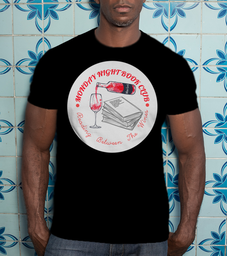 Monday Night Book Club Reading Between The Wines Merlot Books Red Wine Glass T-Shirt