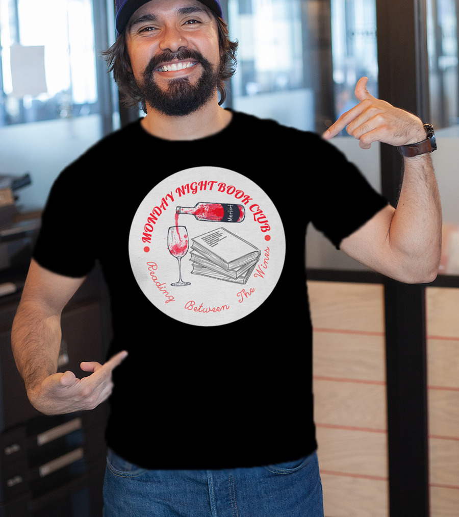Monday Night Book Club Reading Between The Wines Merlot Books Red Wine Glass T-Shirt