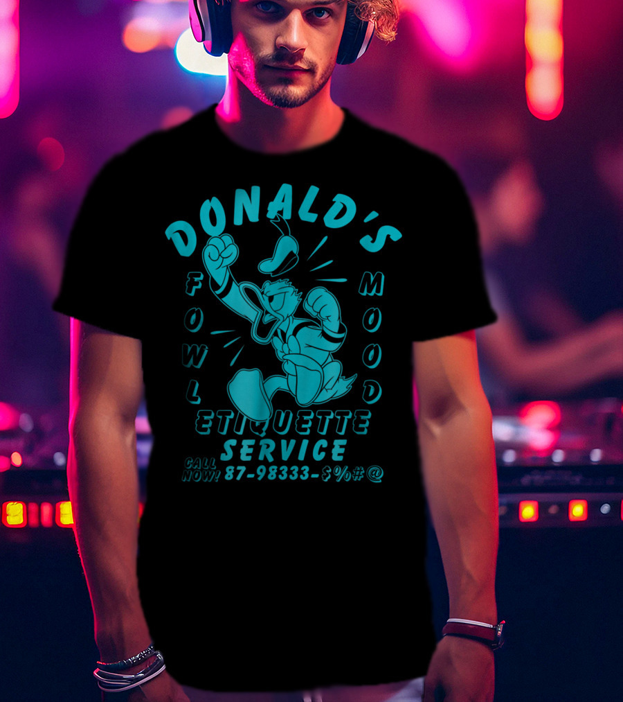 Donald's Fowl Mood Etiquette Service Call Now 87-98333-$%#@ T-Shirt