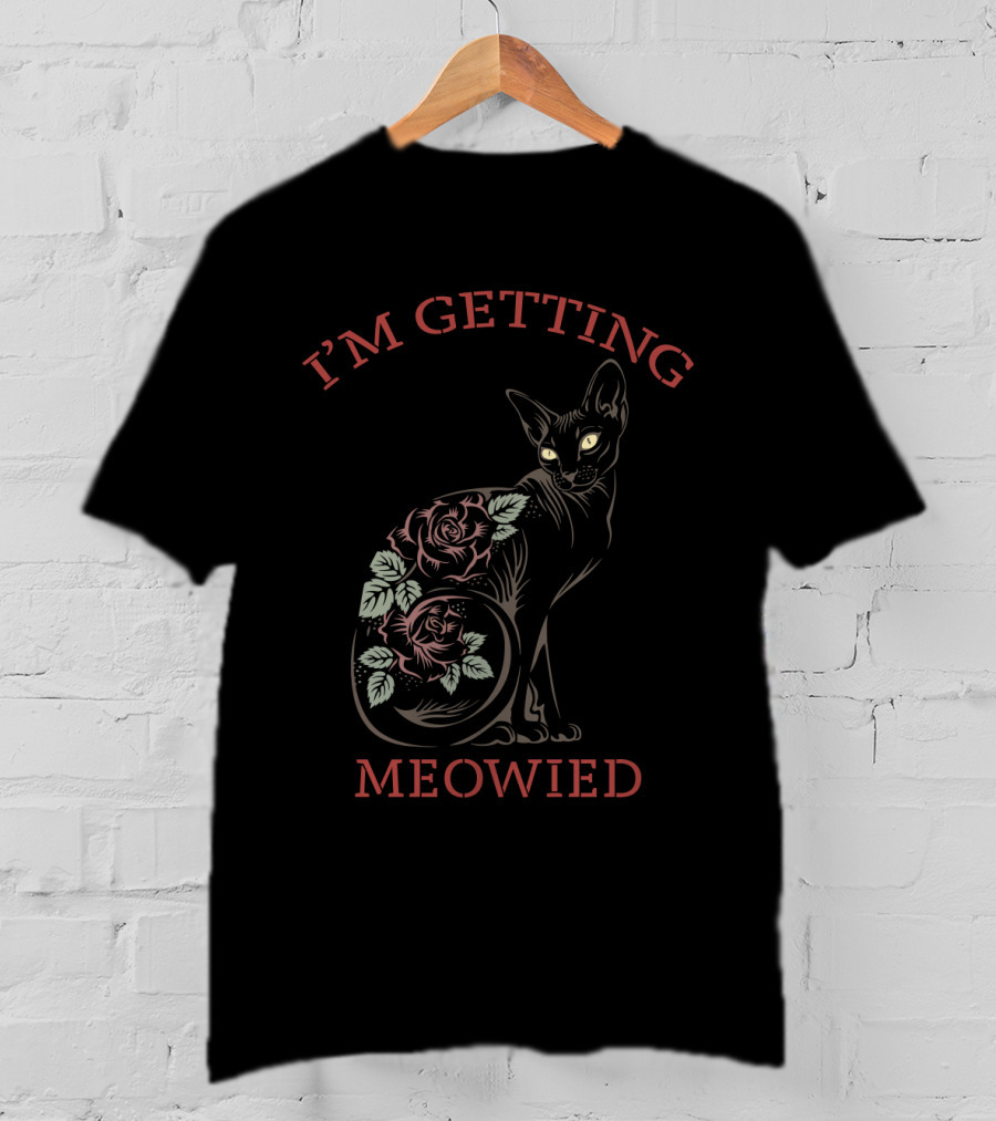 I'M GETTING MEOWIED Cat With Roses T-Shirt