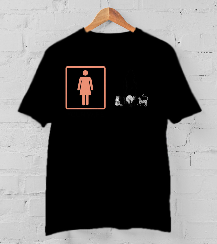 Your Wife My Wife Cats T-Shirt