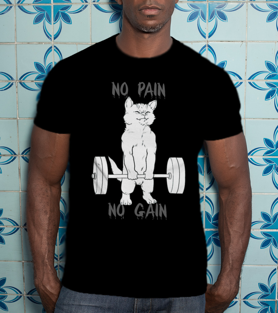 NO PAIN NO GAIN Cat Lifting Weights T-Shirt