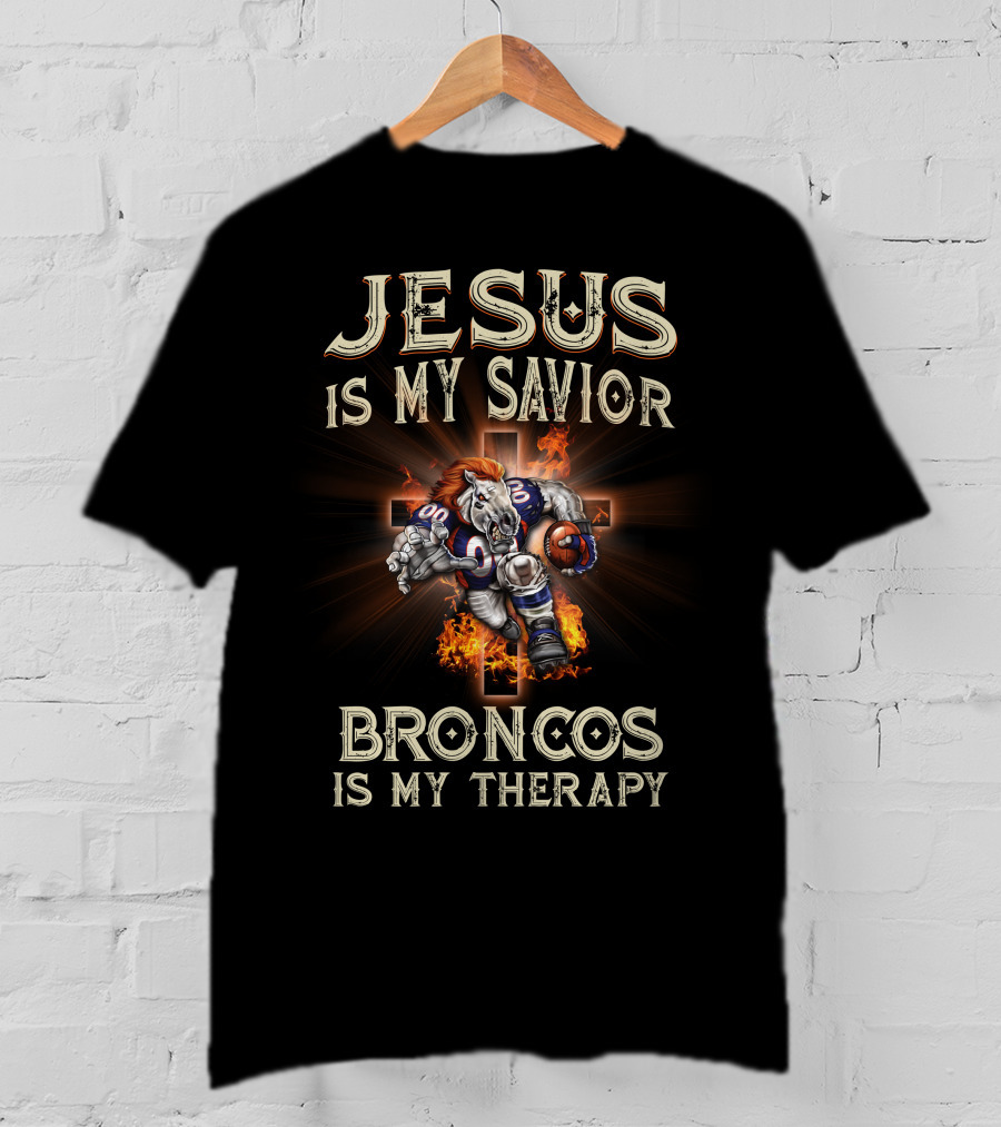 Jesus Is My Savior Broncos Is My Therapy Denver Broncos T-Shirt