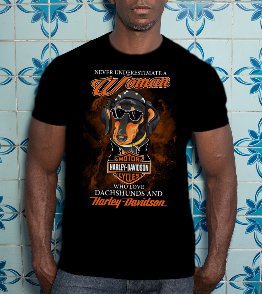 Never Underestimate A Woman Who Loves Dachshunds And Harley Davidson T-Shirt