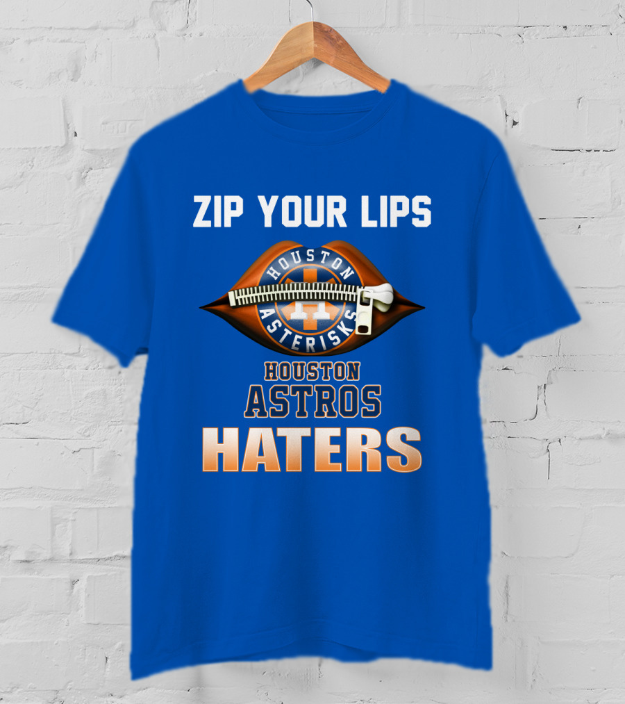 Zip Your Lips Houston Asterisks Houston Astros Haters T-Shirt