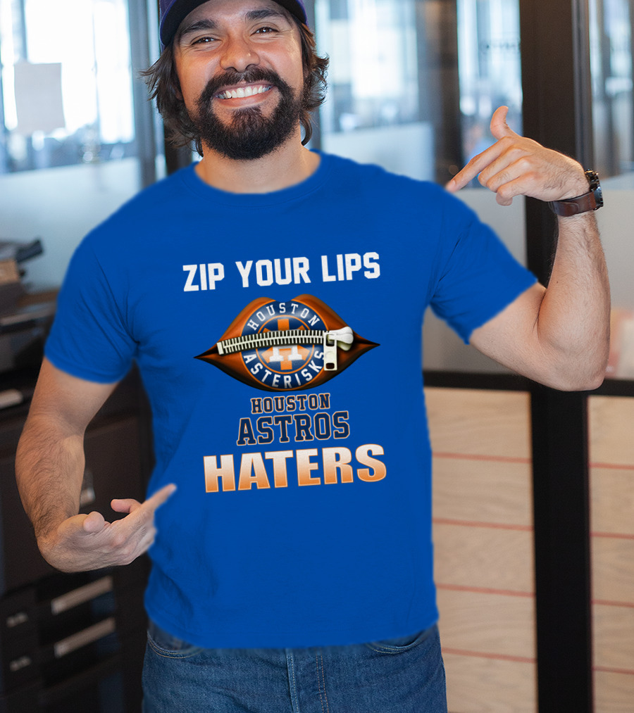 Zip Your Lips Houston Asterisks Houston Astros Haters T-Shirt