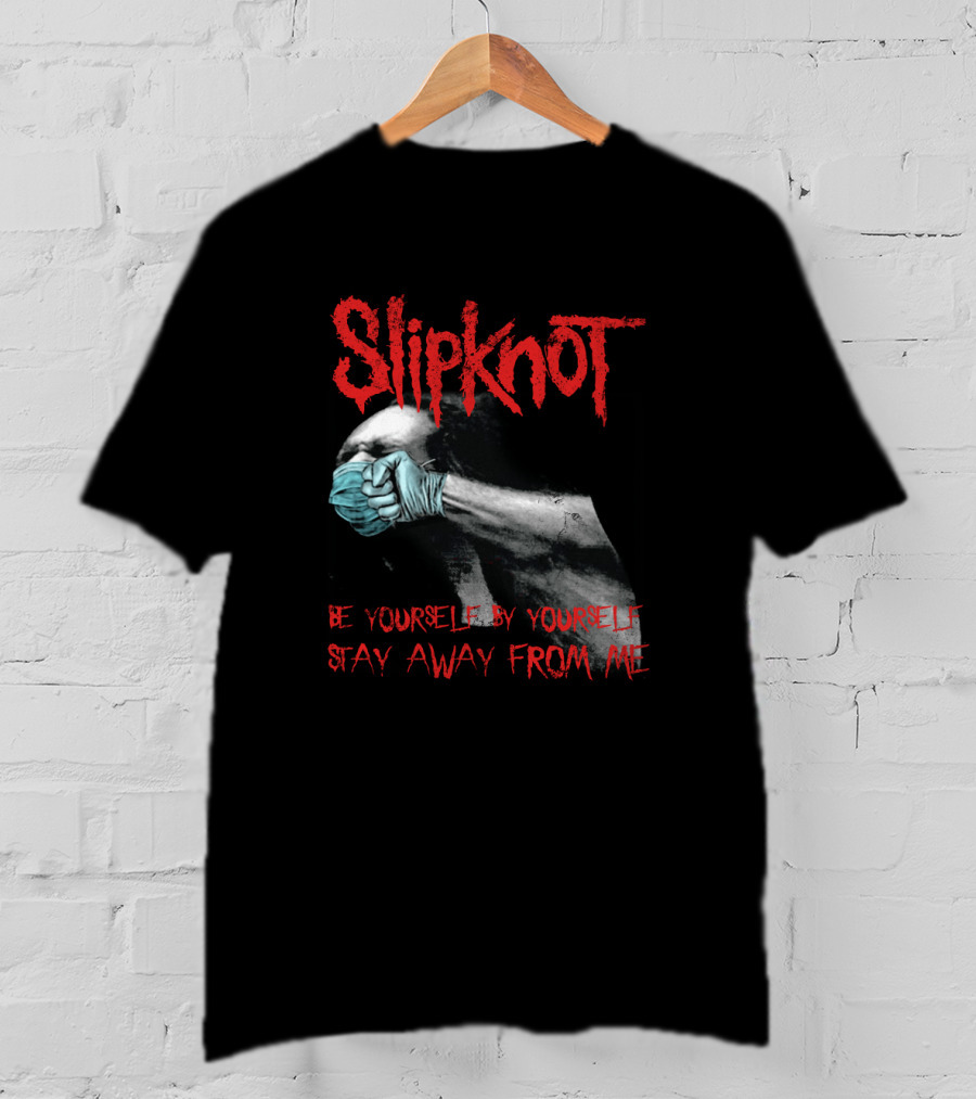 Slipknot Be Yourself By Yourself Stay Away From Me T-Shirt