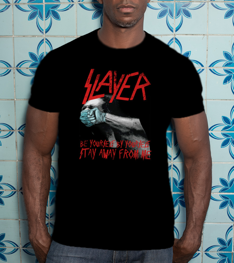 Slayer Be Yourself By Yourself Stay Away From Me T-Shirt