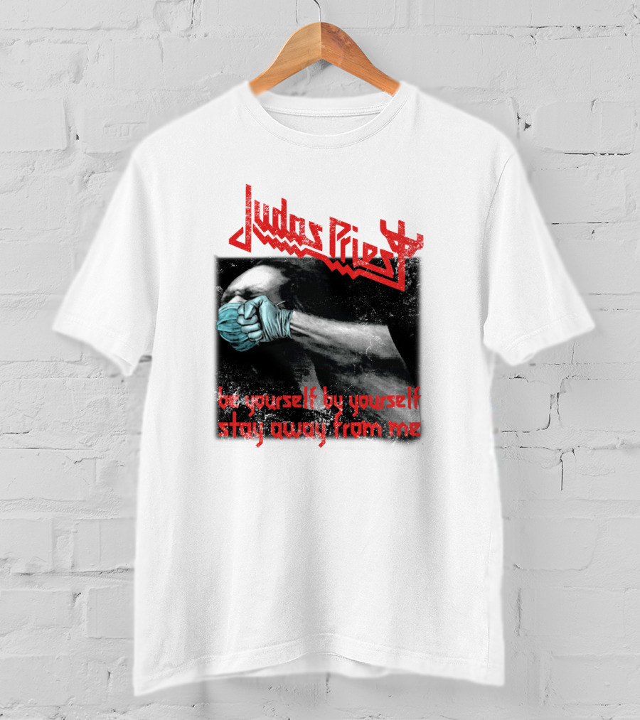 Judas Priest Be Yourself By Yourself Stay Away From Me T-Shirt