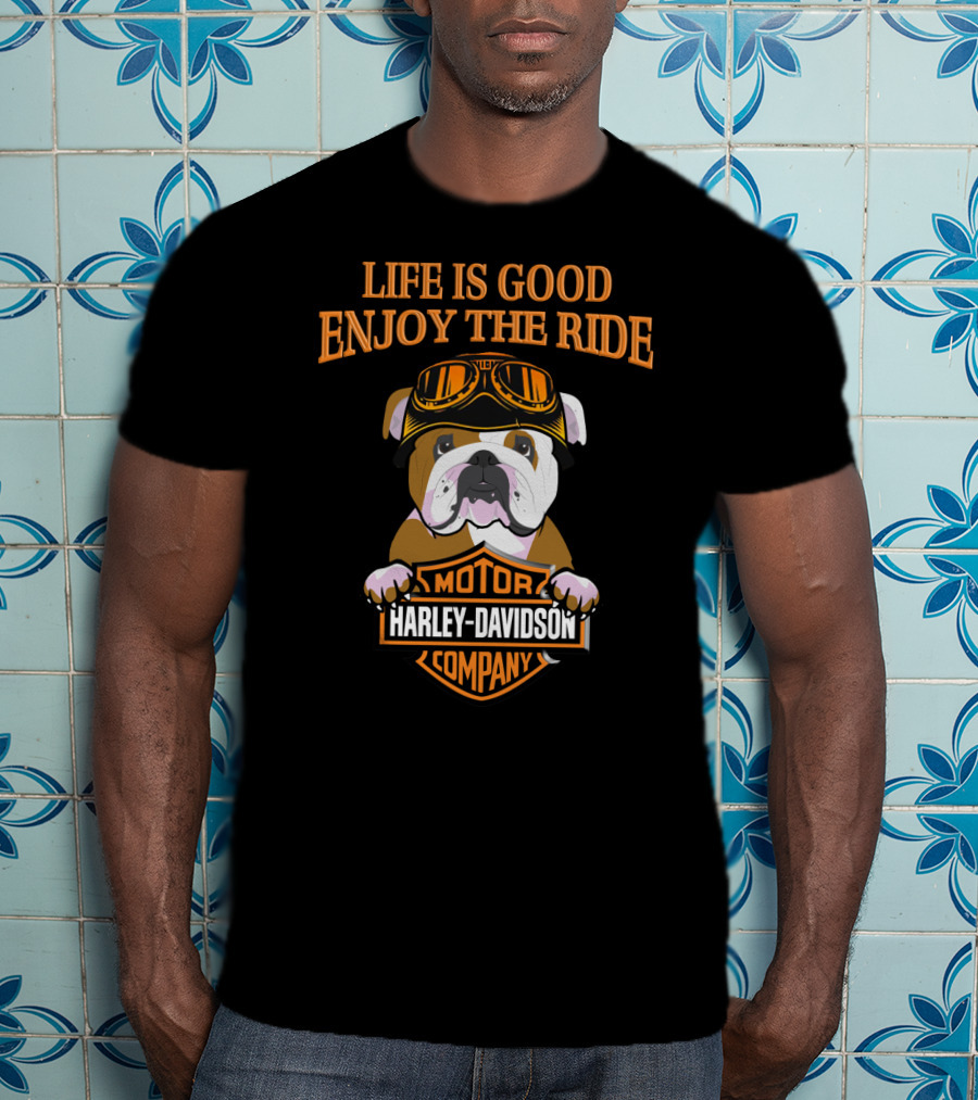 Life Is Good Enjoy The Ride Bulldog Harley Davidson Motor Company T-Shirt