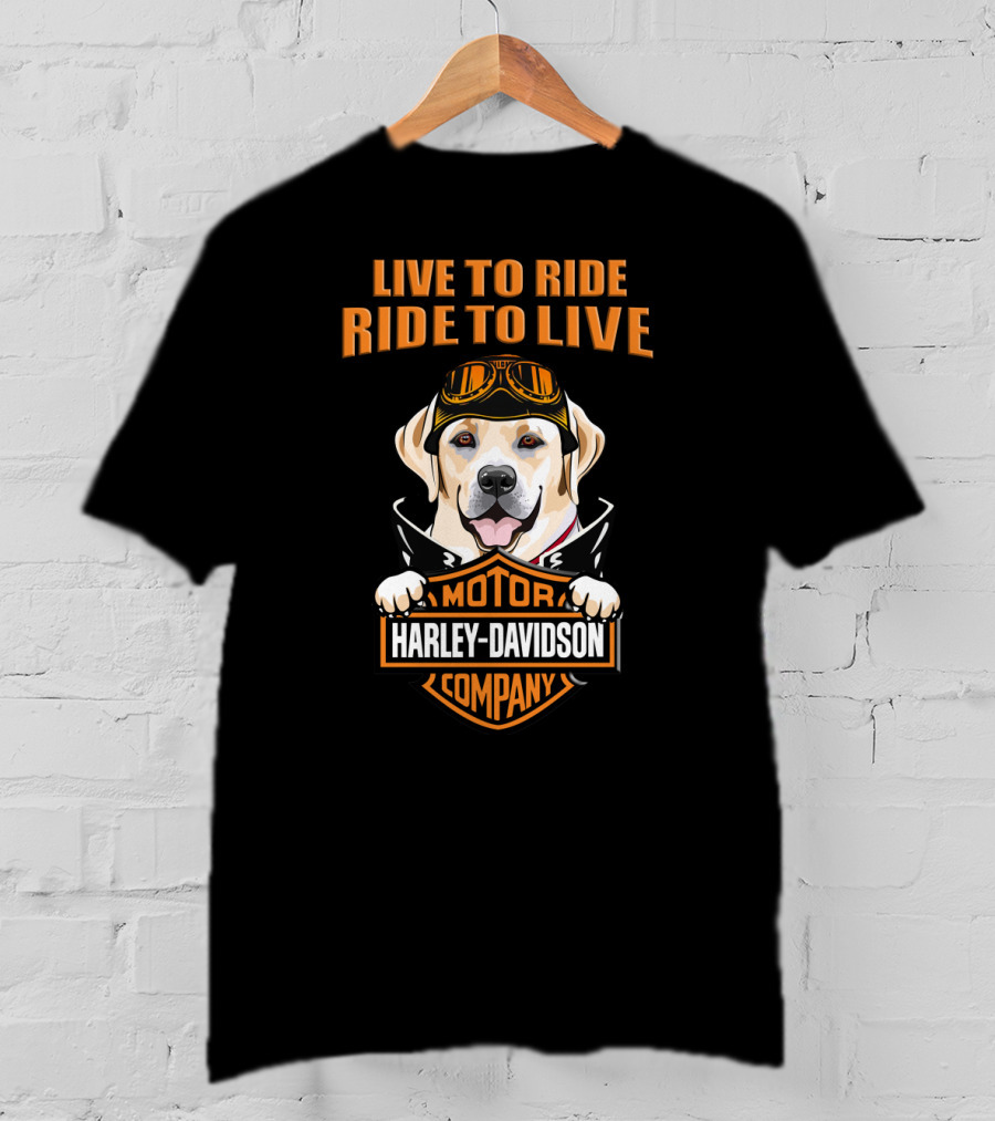 Live To Ride Ride To Live Motor Harley Davidson Company Labrador T-Shirt