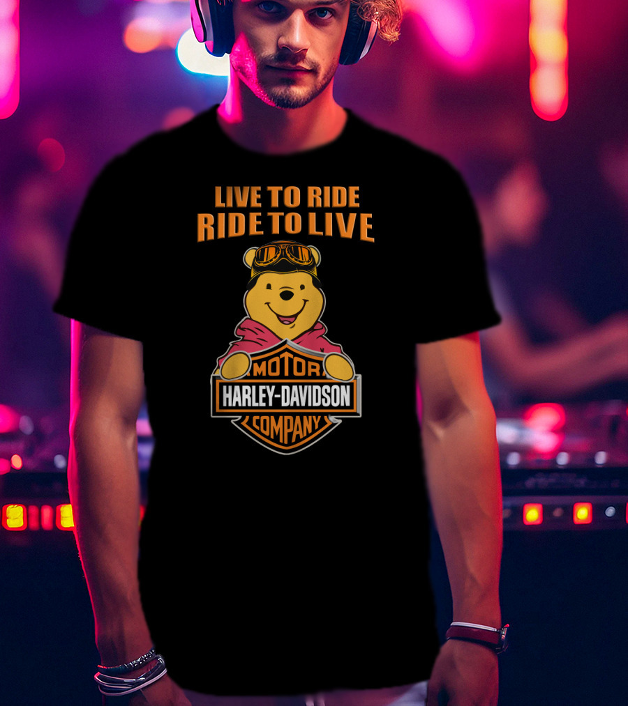 Live To Ride Ride To Live Harley Davidson Motor Company Pooh T-Shirt