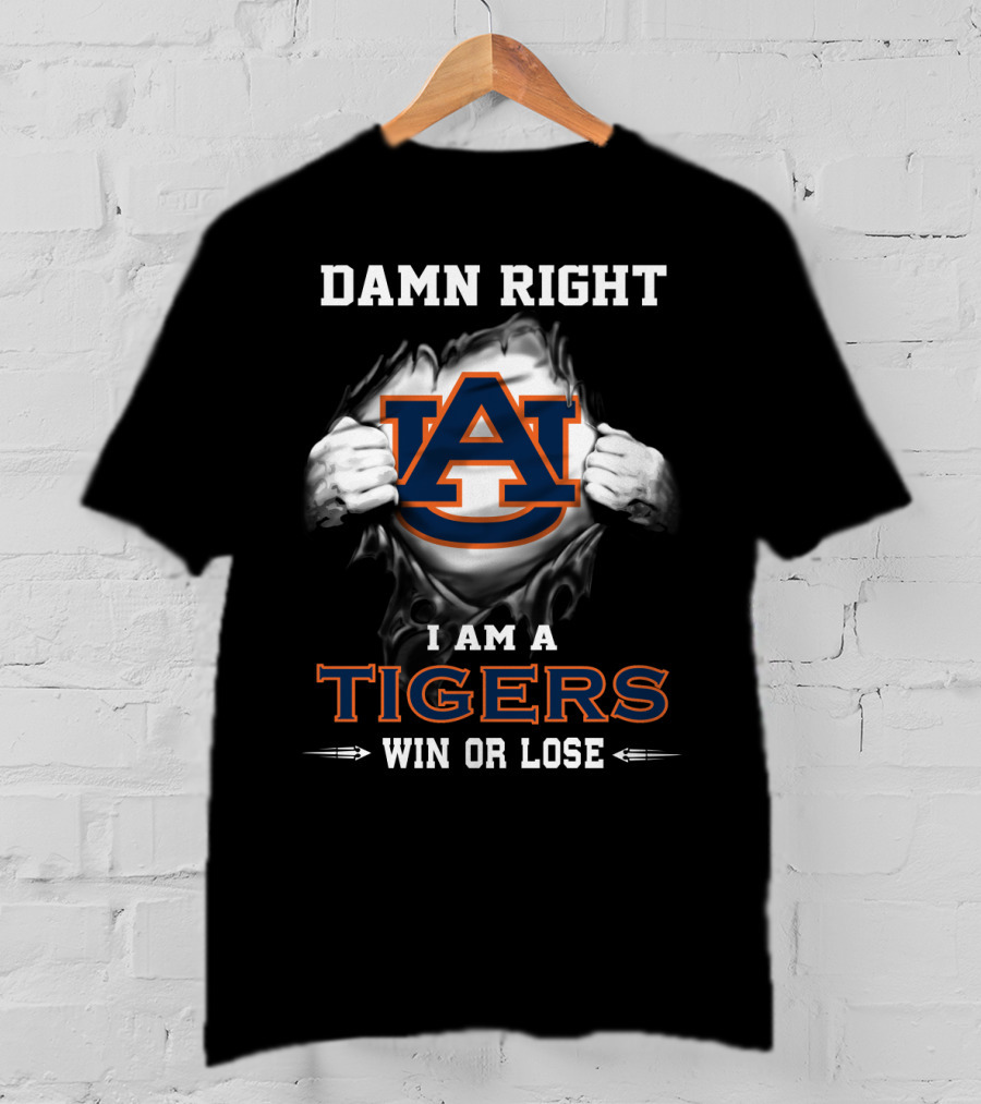 Damn Right I Am A Tigers Win Or Lose T-Shirt