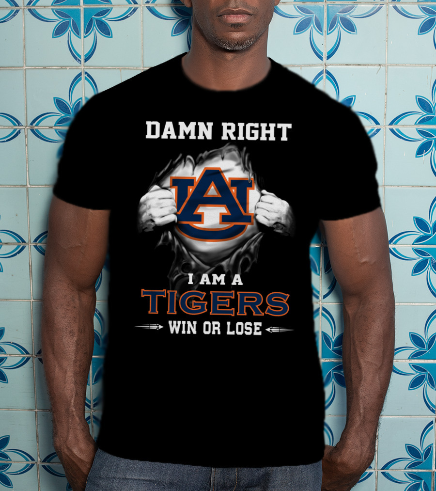 Damn Right I Am A Tigers Win Or Lose T-Shirt