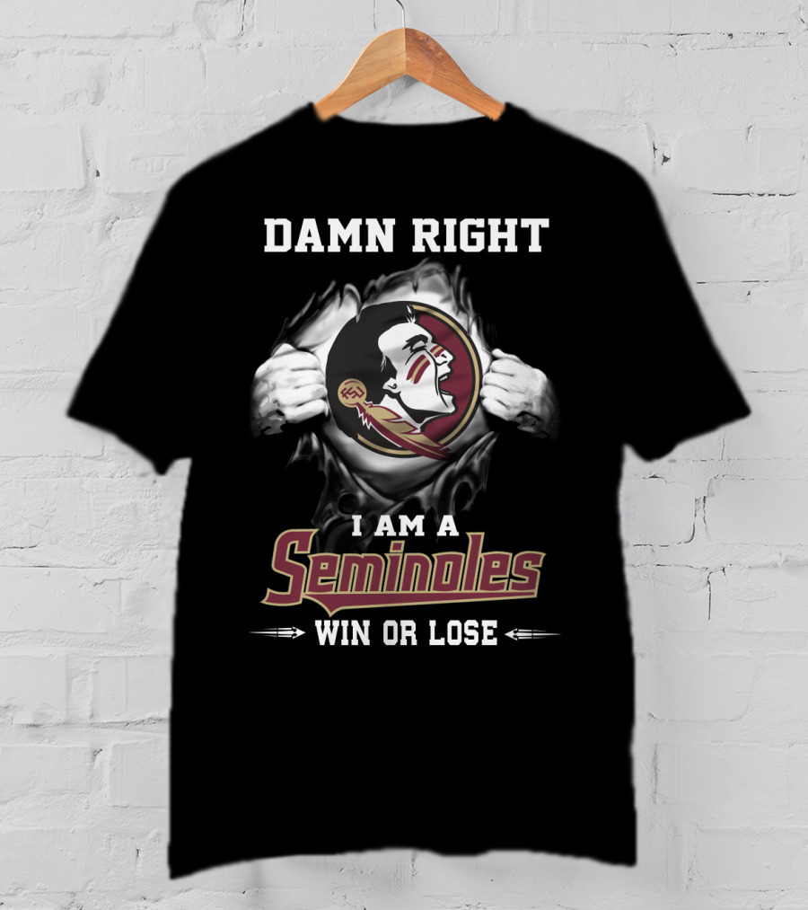 Damn Right I Am A Seminoles Win Or Lose T-Shirt