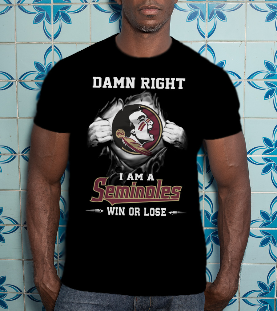 Damn Right I Am A Seminoles Win Or Lose T-Shirt