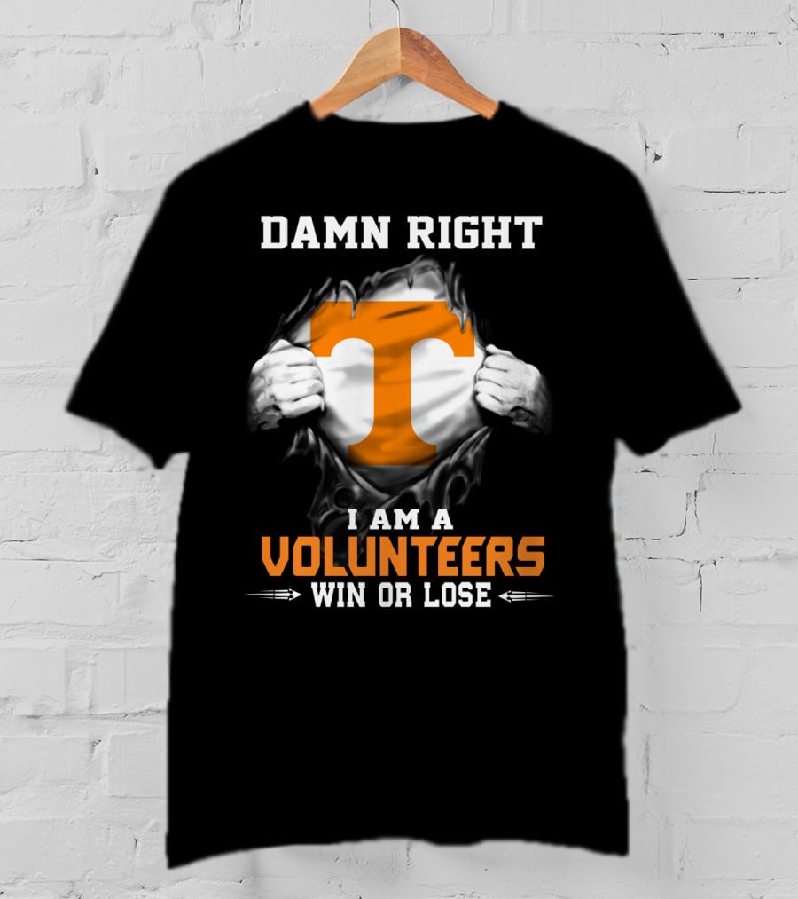 Damn Right I Am A Volunteers Win Or Lose T-Shirt
