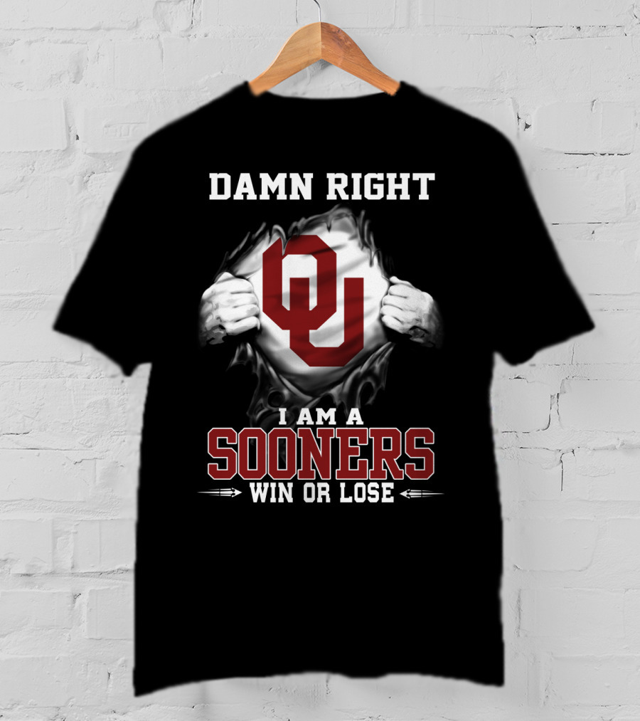 Damn Right I Am A Sooners Win Or Lose T-Shirt