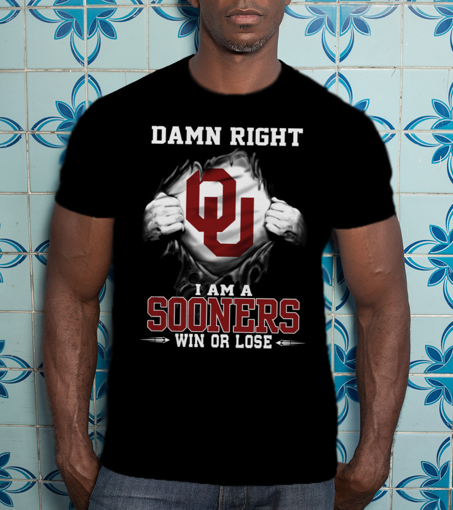 Damn Right I Am A Sooners Win Or Lose T-Shirt