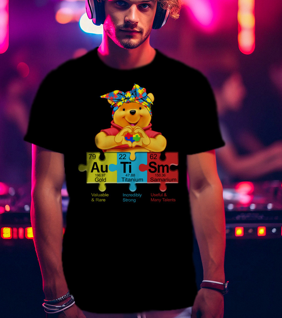 Autism Pooh Valuable Rare Incredibly Strong Many Talents T-Shirt