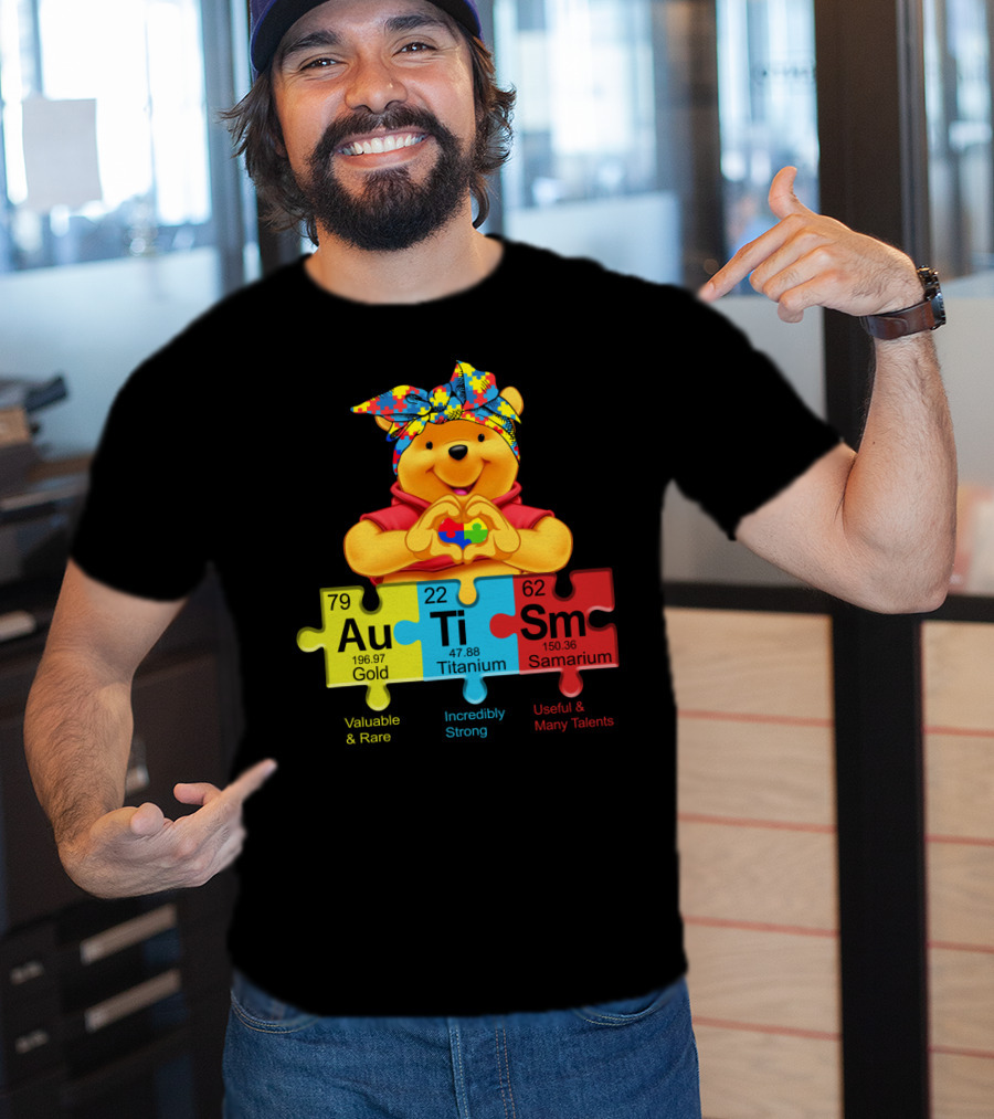 Autism Pooh Valuable Rare Incredibly Strong Many Talents T-Shirt