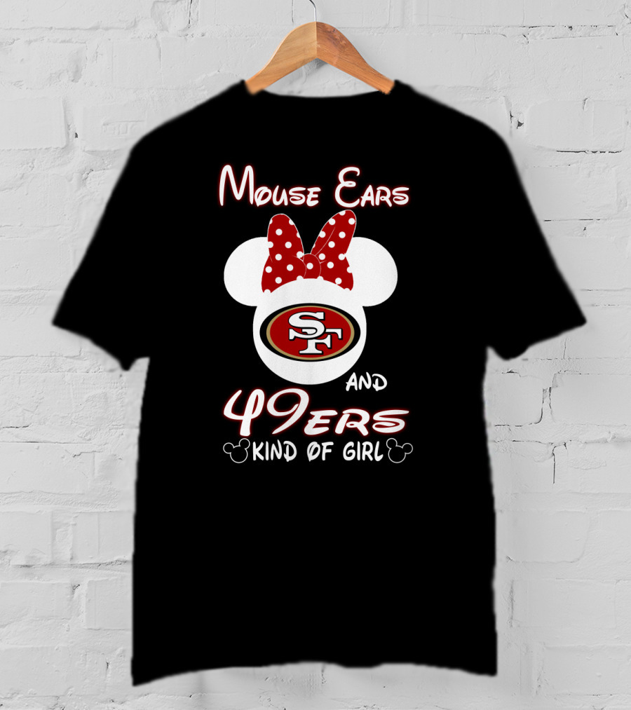 Mouse Ears And 49ers Kind Of Girl T-Shirt