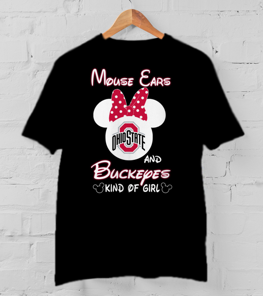 Mouse Ears And Ohio State Buckeyes Kind Of Girl T-Shirt