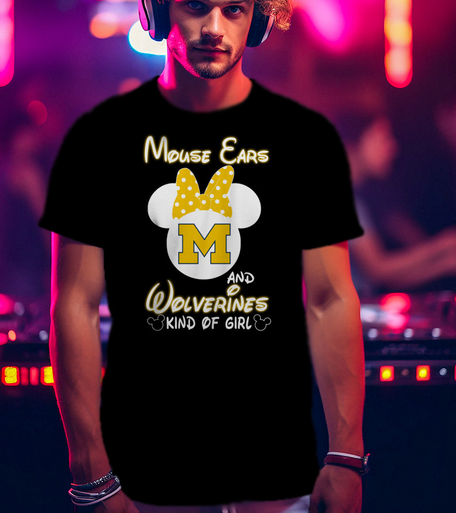 Mouse Ears And Wolverines Kind Of Girl T-Shirt