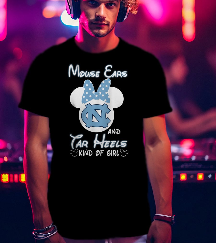 Mouse Ears And Tar Heels Kind Of Girl T-Shirt