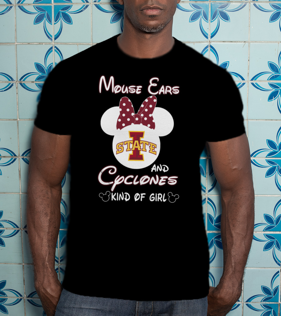 Mouse Ears And Cyclones Iowa State Kind Of Girl T-Shirt