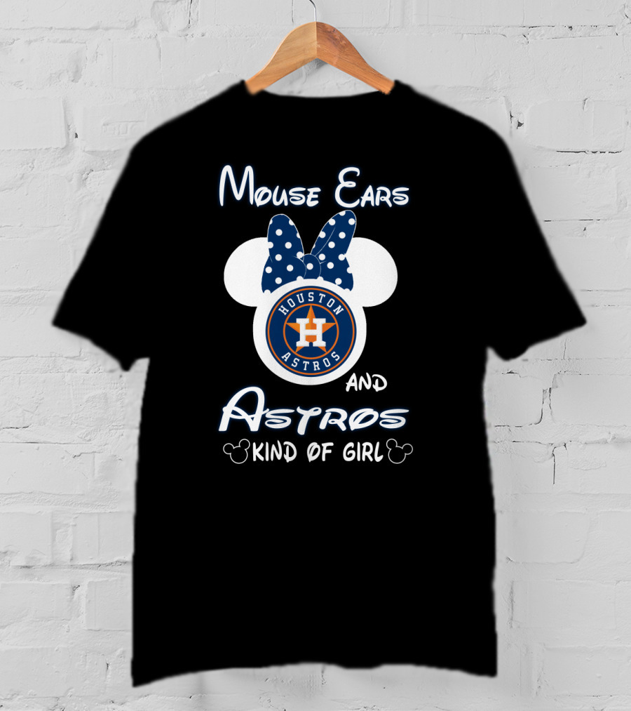 Mouse Ears And Houston Astros Kind Of Girl T-Shirt