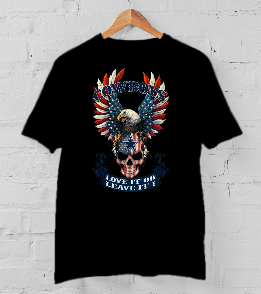 Cowboys Love It Or Leave It American Eagle Skull T-Shirt