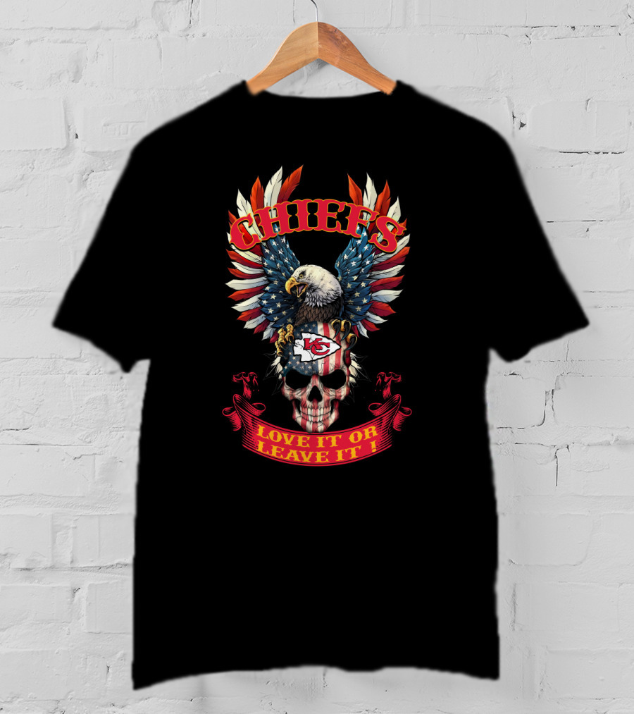 Chiefs Love It Or Leave It Skull Eagle Nfl T-Shirt